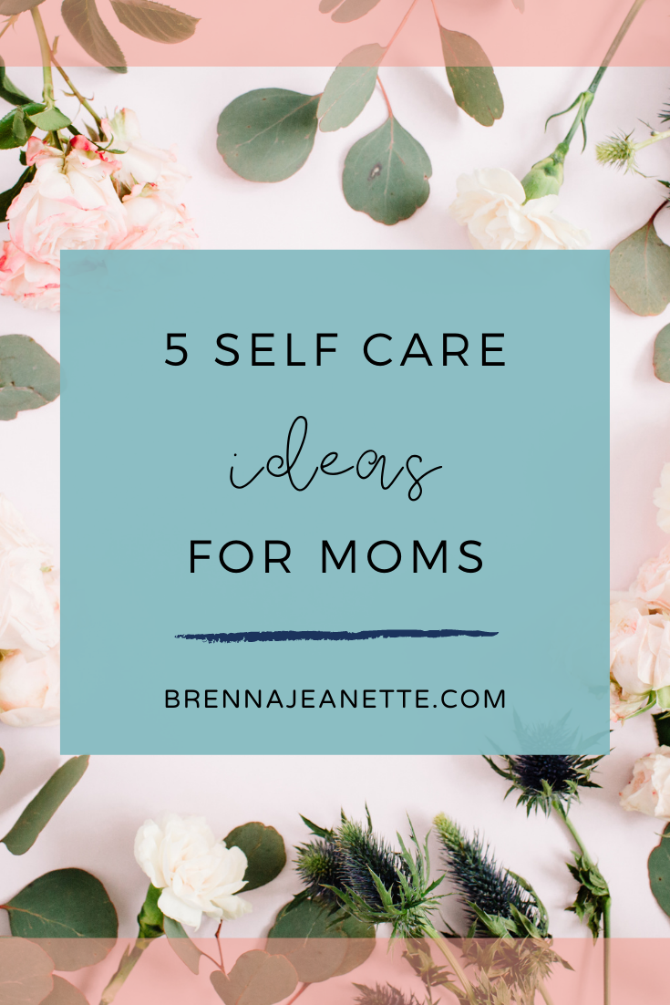 5 Self Care Ideas for Moms